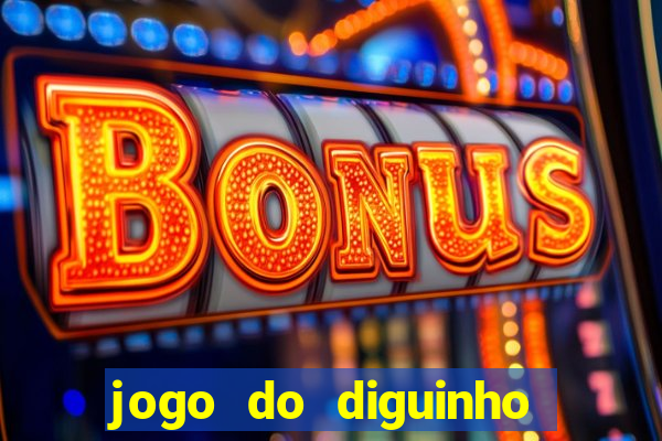 jogo do diguinho para ganhar dinheiro